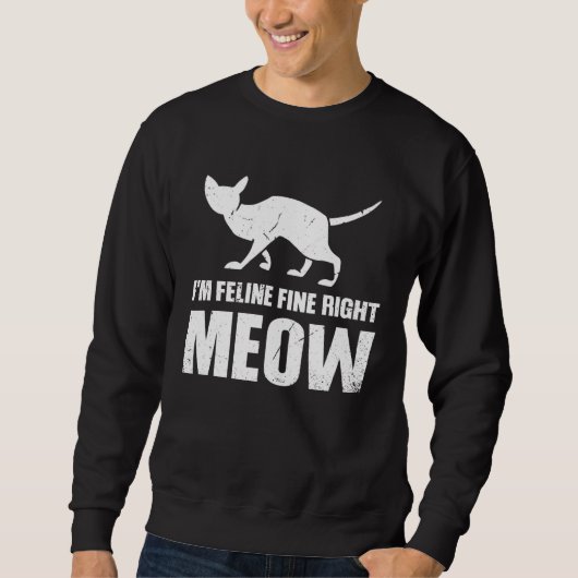I m Feline fine right Meow スウェットシャツ (正面)