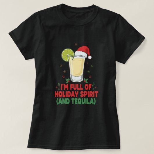 ‘I’m Full of Holiday Spirit (and Tequila) Tシャツ (デザイン正面)