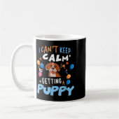 I’m Getting A Dog New Puppy I Cant Keep Calm Getti コーヒーマグカップ (左)