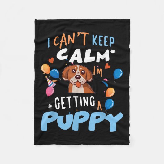 I’m Getting A Dog New Puppy I Cant Keep Calm Getti フリースブランケット (正面)