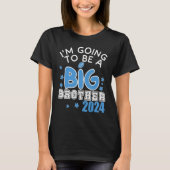 I M GOING TO BE A BIG Brother 2024 Pregnancy Annou Tシャツ (正面)