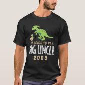 I m going To Be A Big Uncle 2023 Dinosaur Promoted Tシャツ (正面)