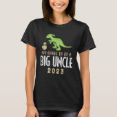I m going To Be A Big Uncle 2023 Dinosaur Promoted Tシャツ (正面)