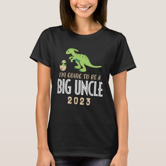 I m going To Be A Big Uncle 2023 Dinosaur Promoted Tシャツ (正面)