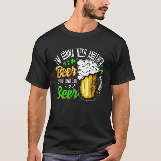 I m Gonna Need Another Beer To Wash Down This Beer Tシャツ (正面)