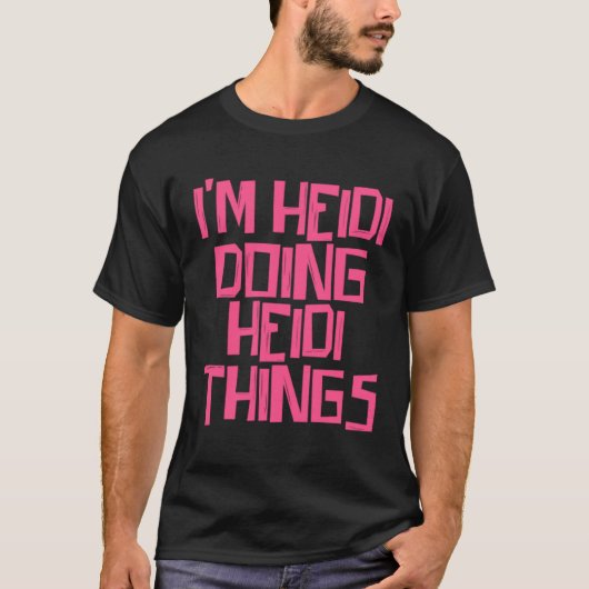 I m Heidi doing Heidi things Tシャツ (正面)
