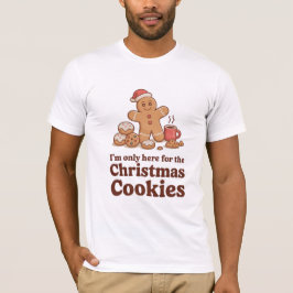 I’m Here for Christmas Cookies Shirt Tシャツ