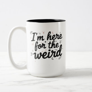 I’m Here for the Weird Funny Coffee Mug ツートーンマグカップ