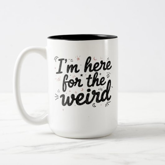 I’m Here for the Weird Funny Coffee Mug ツートーンマグカップ (左)