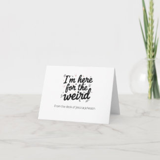 I’m Here for the Weird Funny Quote Note Card サンキューカード