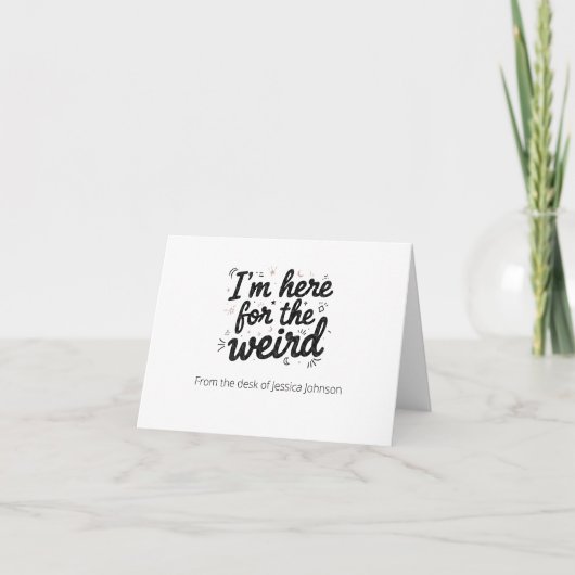 I’m Here for the Weird Funny Quote Note Card サンキューカード (正面)