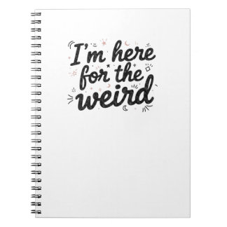 I’m Here for the Weird Funny Quote Notebook  ノートブック