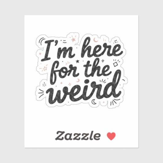 I’m Here for the Weird Funny Quote Sticker シール (シート)