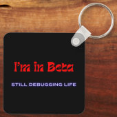 I’m in Beta – Still Debugging Life | Metal Keychai キーホルダー (裏面)