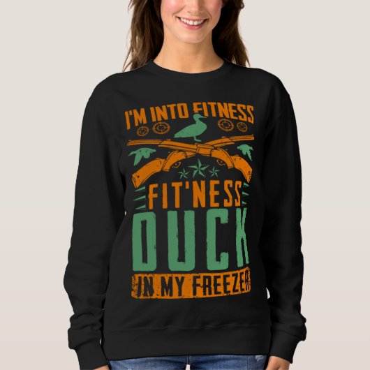 I M Into Fitness Fit ness Duck In My Freezer  Hunt スウェットシャツ (正面)