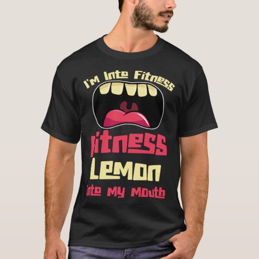 I m Into Fitness Fitness Lemon Into My Mouth Tシャツ (正面)