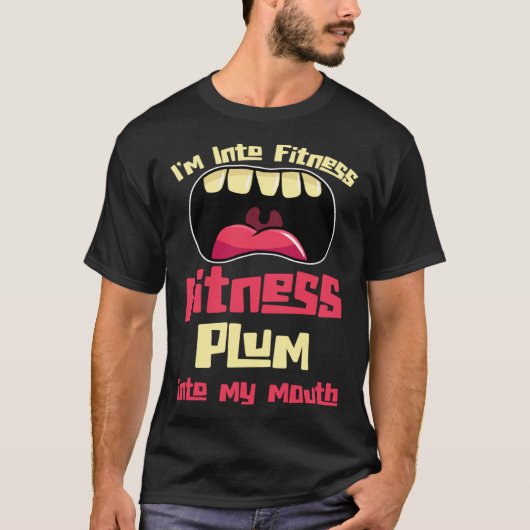 I m Into Fitness Fitness Plum Into My Mouth Tシャツ (正面)