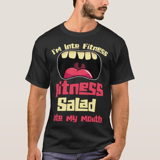 I m Into Fitness Fitness Salad Into My Mouth Tシャツ (正面)