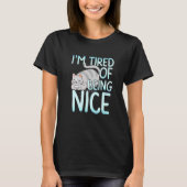 I M Ired Of Being Nice Chubby Gray Cat Tシャツ (正面)