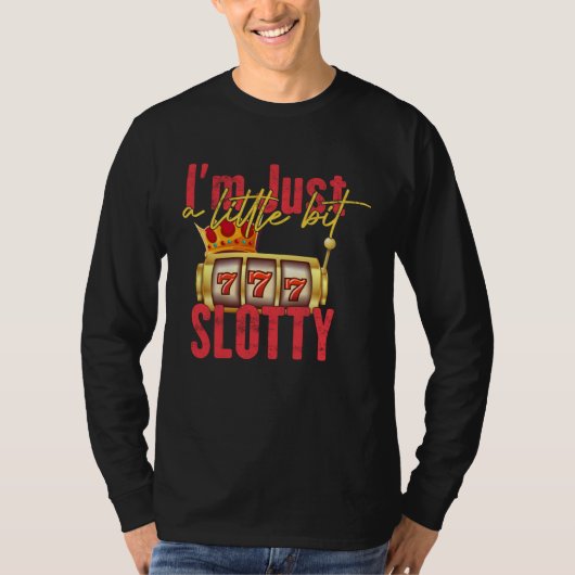 I m Just A Little Bit Slotty Slot Machine Casino G Tシャツ (正面)
