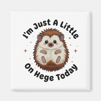 I’m Just A Little On Hedge Today Funny Hedgehog Pu マグネット