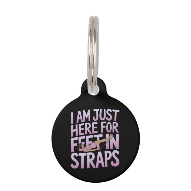 I’m Just Here for Feet in Straps Funny Pilates  ペット　ネームタグ (正面)