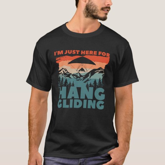 I m Just Here For Hang Gliding Glider Gliders  1 Tシャツ (正面)