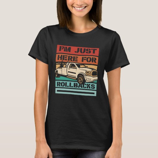 I m Just Here For Rollbacks Driver Operator Tow Tr Tシャツ (正面)