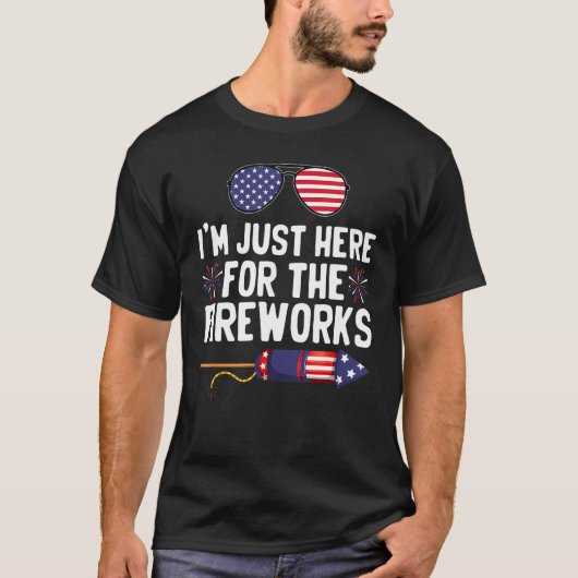 I m Just Here For The Fireworks 5 Tシャツ (正面)