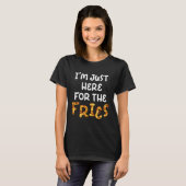 I m Just Here for the Fries French Fry Potato Tシャツ (正面フル)