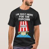 I m just here for the Popcorn Tシャツ (正面)