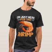 I m Just Here For The Shrimp  Shrimp  Quotes Tシャツ (正面)
