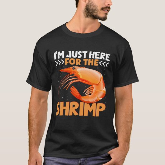 I m Just Here For The Shrimp  Shrimp  Quotes Tシャツ (正面)