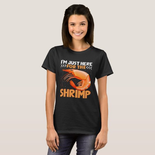 I m Just Here For The Shrimp Shrimp Quotes Tシャツ (正面フル)