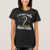 I´m just here for the Vibrations - Deaf Awareness  Tシャツ (正面)