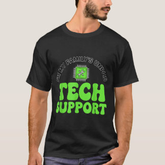 I’m My Family’s Unpaid Tech Supr, Computer Nerd  Tシャツ