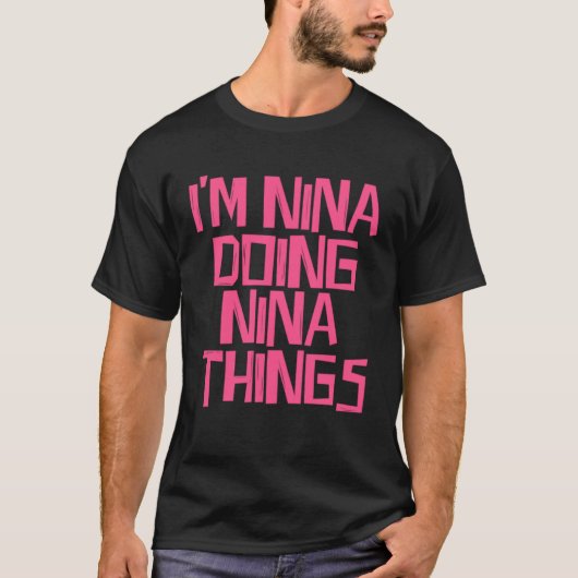 I m Nina doing Nina things Tシャツ (正面)