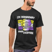 I m NonBinary So I m Nervous Around Everyone Non B Tシャツ (正面)