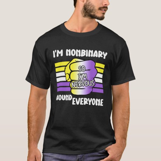 I m NonBinary So I m Nervous Around Everyone Non B Tシャツ (正面)