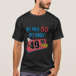 I m Not 50 I m 49 95 Plus Tax おもしろい 50th birthday Tシャツ<br><div class="desc">I m Not 50 I m 49 95 Plus Tax おもしろい 50th birthday</div>