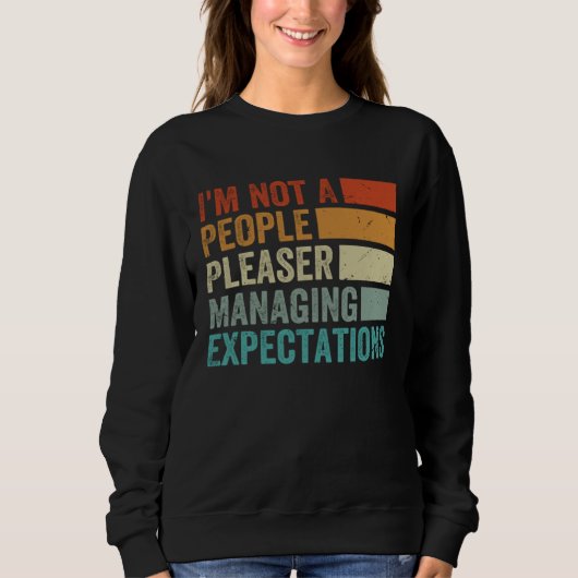 I m Not A People Pleaser  Managing Expectations  8 スウェットシャツ (正面)