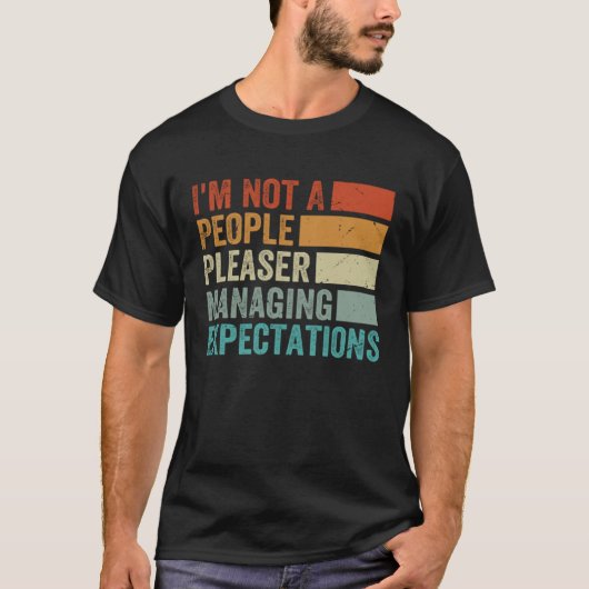 I m Not A People Pleaser Managing Expectations 8 Tシャツ (正面)