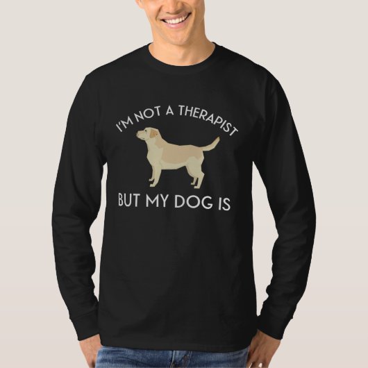 I m Not A Therapist But My Dog Is Golden Retriever Tシャツ (正面)