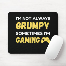 I’m Not Always Grumpy, Sometimes I’m Gaming マウスパッド