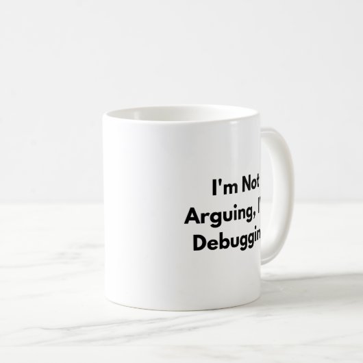 I’m Not Arguing I’m Debugging Mug – Funny Develope コーヒーマグカップ (正面右)