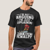 I m Not Arguing I m Just Explaining Hockey Saying Tシャツ (正面)