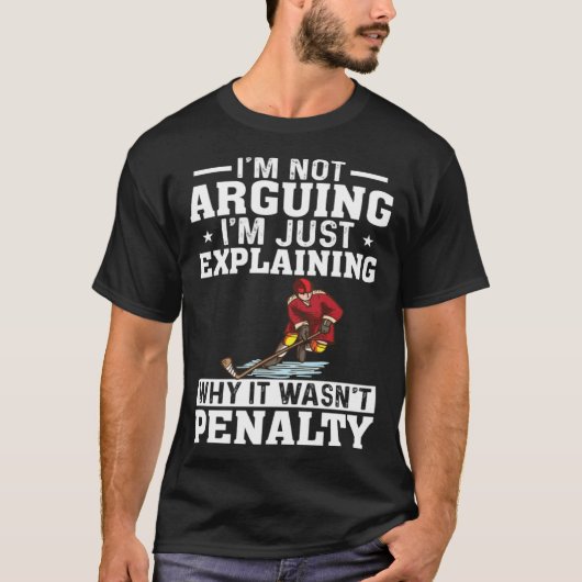 I m Not Arguing I m Just Explaining Hockey Saying Tシャツ (正面)