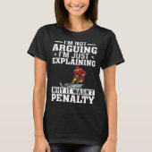 I m Not Arguing I m Just Explaining  Hockey Saying Tシャツ (正面)