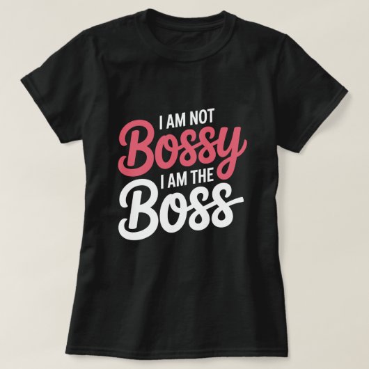 I’m Not Bossy I Am The Boss Funny Office Quote Tシャツ (デザイン正面)