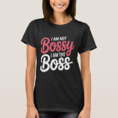 I’m Not Bossy I Am The Boss Funny Office Quote Tシャツ (正面)